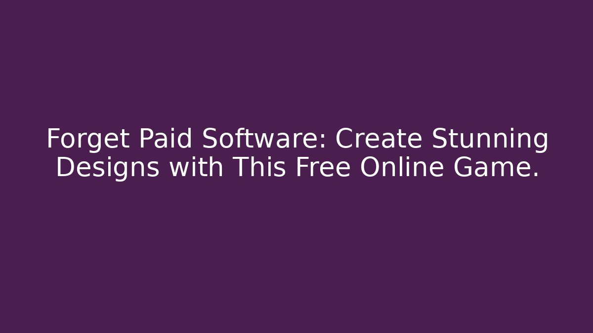 Forget Paid Software: Create Stunning Designs with This Free Online Game.