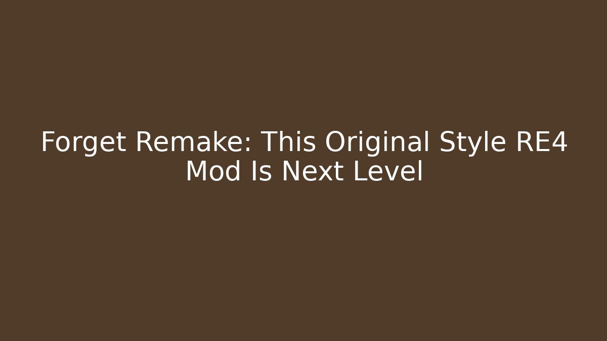Forget Remake: This Original Style RE4 Mod Is Next Level - Critter Realm