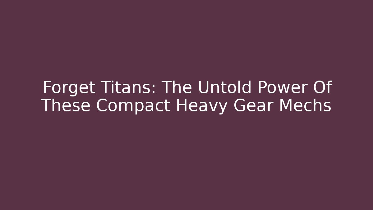 Forget Titans: The Untold Power Of These Compact Heavy Gear Mechs