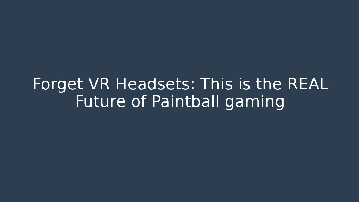 Forget VR Headsets: This is the REAL Future of Paintball gaming