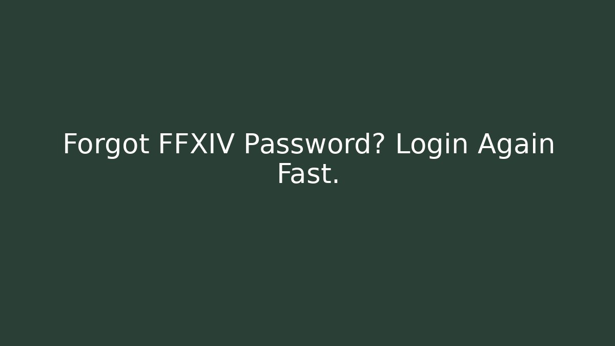 Forgot FFXIV Password? Login Again Fast. - Critter Realm
