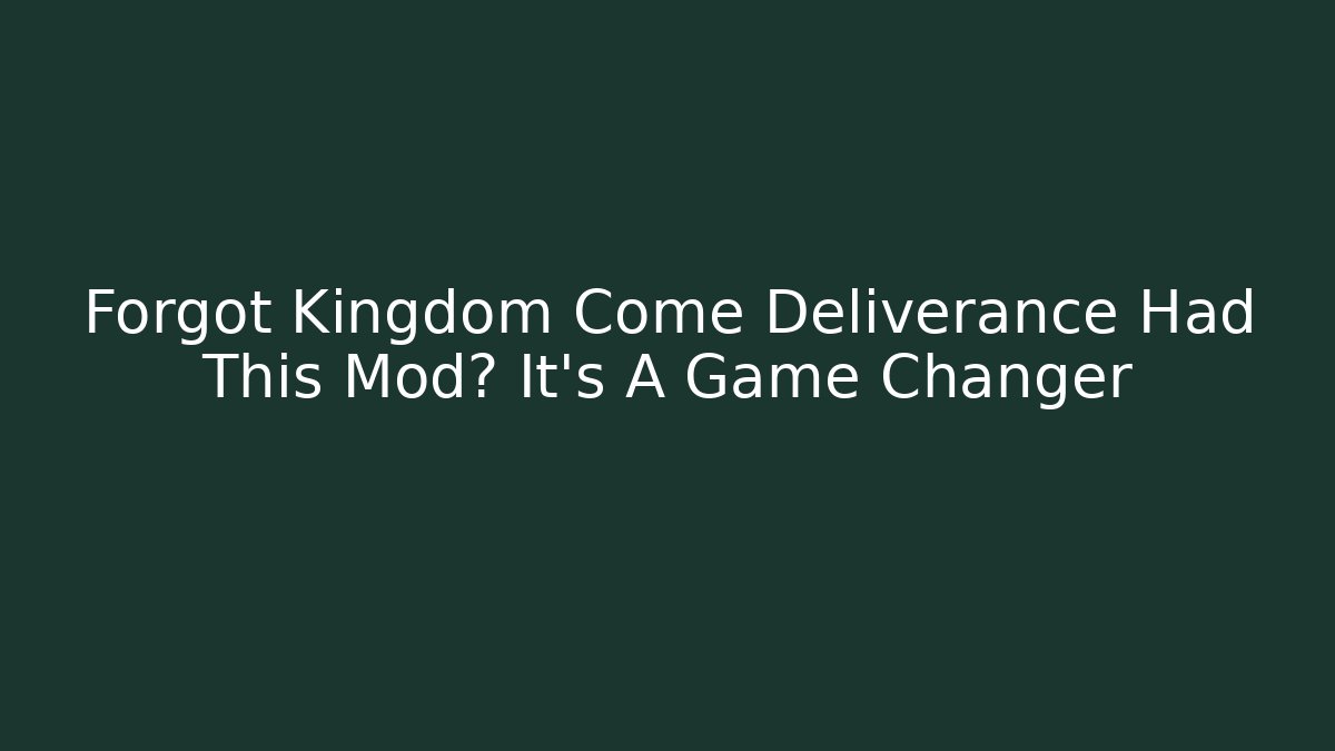 Forgot Kingdom Come Deliverance Had This Mod? It’s A Game Changer