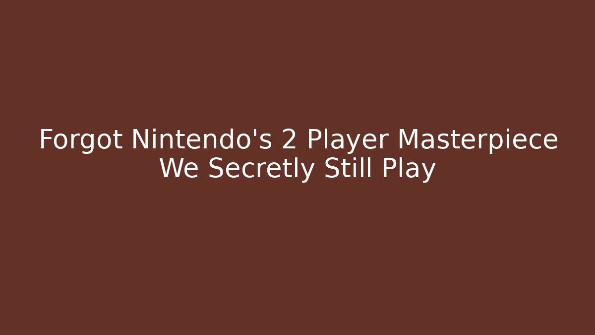 Forgot Nintendo's 2 Player Masterpiece We Secretly Still Play