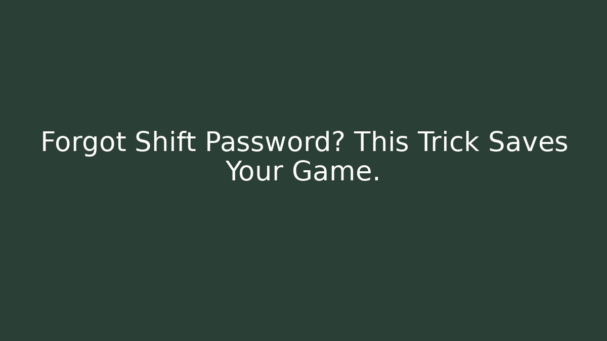 Forgot Shift Password? This Trick Saves Your Game. - Critter Realm