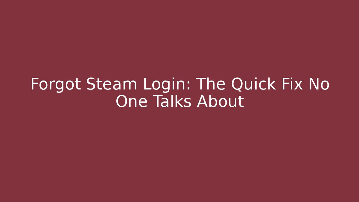Forgot Steam Login: The Quick Fix No One Talks About - Critter Realm
