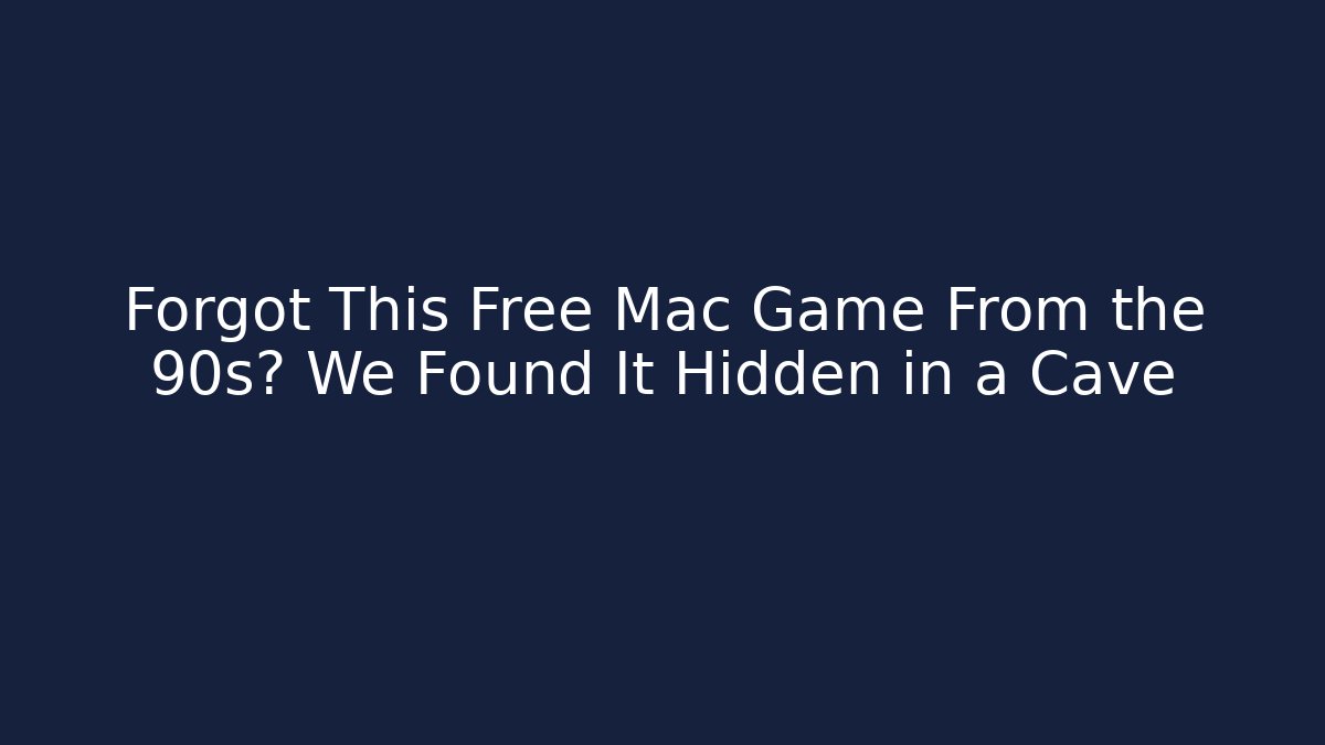 Forgot This Free Mac Game From the 90s? We Found It Hidden in a Cave