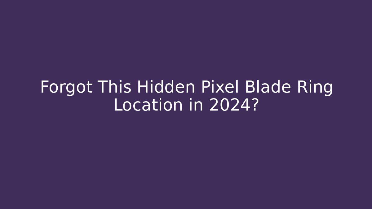 Forgot This Hidden Pixel Blade Ring Location in 2024?