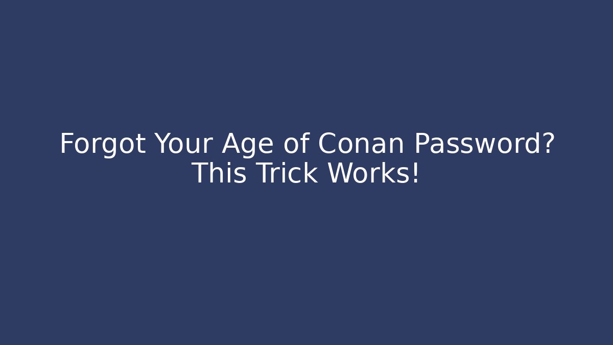 Forgot Your Age of Conan Password? This Trick Works!