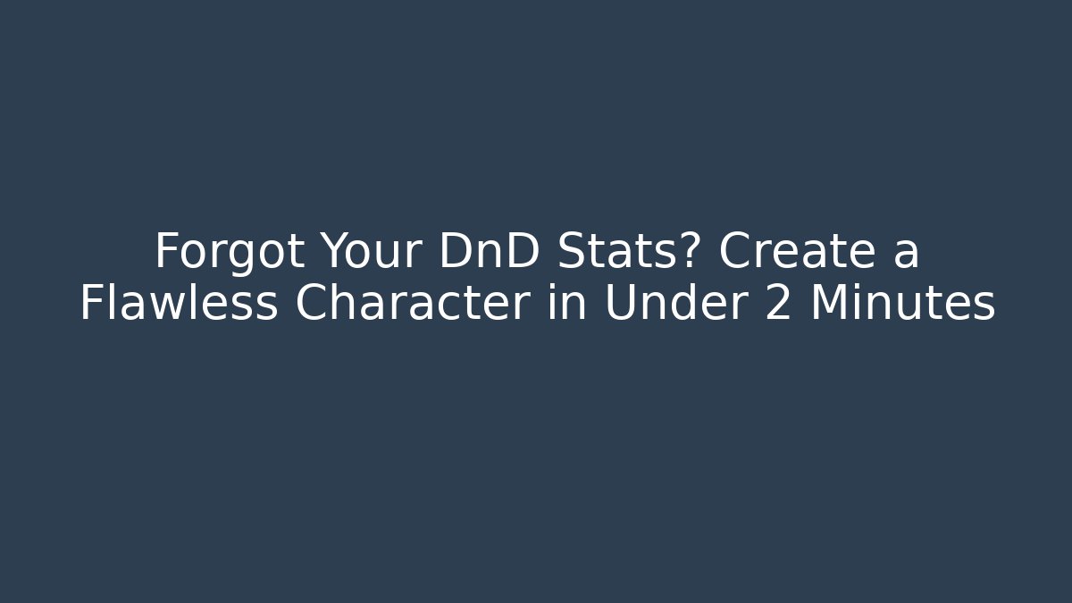 Forgot Your DnD Stats? Create a Flawless Character in Under 2 Minutes