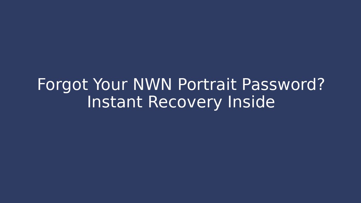 Forgot Your NWN Portrait Password? Instant Recovery Inside