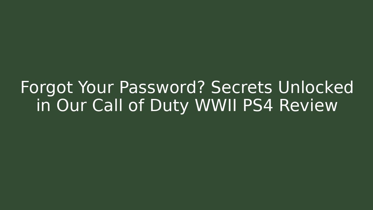 Forgot Your Password? Secrets Unlocked in Our Call of Duty WWII PS4 Review