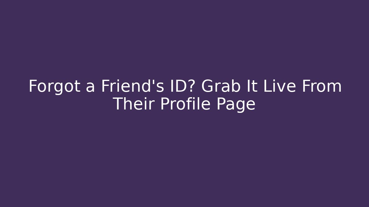 Forgot a Friend’s ID? Grab It Live From Their Profile Page - Critter Realm