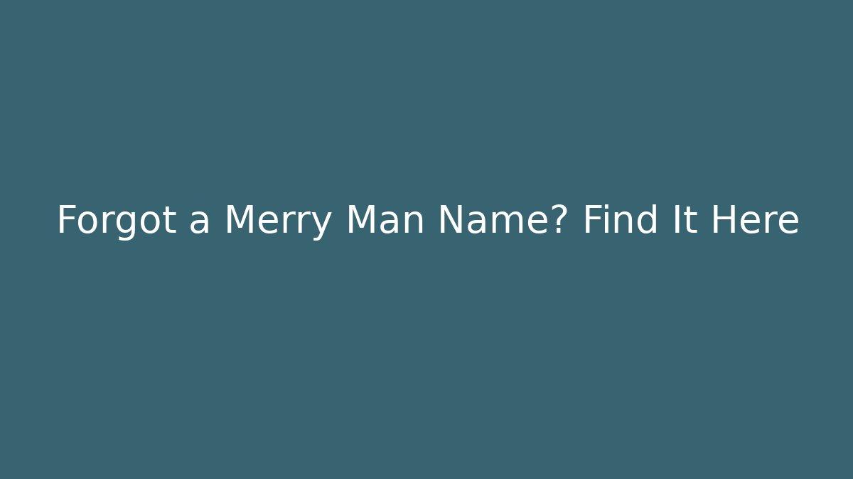 Forgot a Merry Man Name? Find It Here