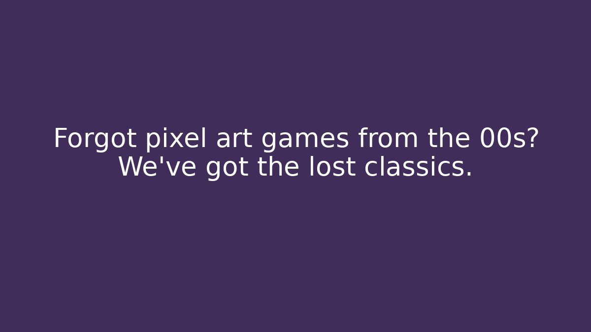Forgot pixel art games from the 00s? We’ve got the lost classics.