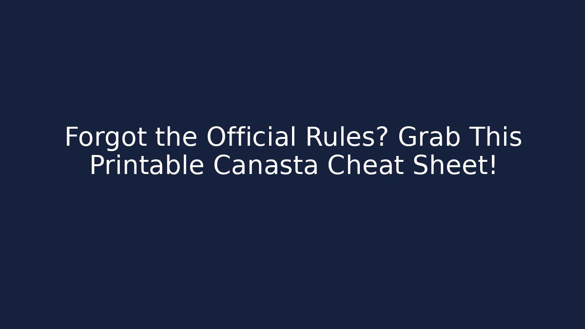 Forgot the Official Rules? Grab This Printable Canasta Cheat Sheet!