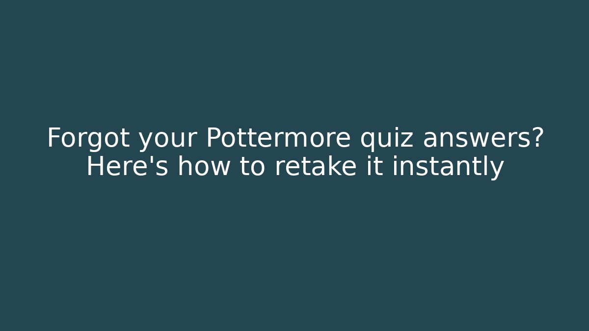 Forgot your Pottermore quiz answers? Here's how to retake it instantly