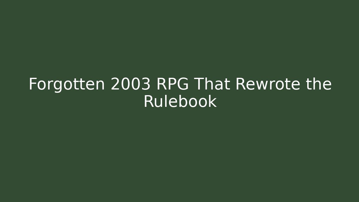 Forgotten 2003 RPG That Rewrote the Rulebook