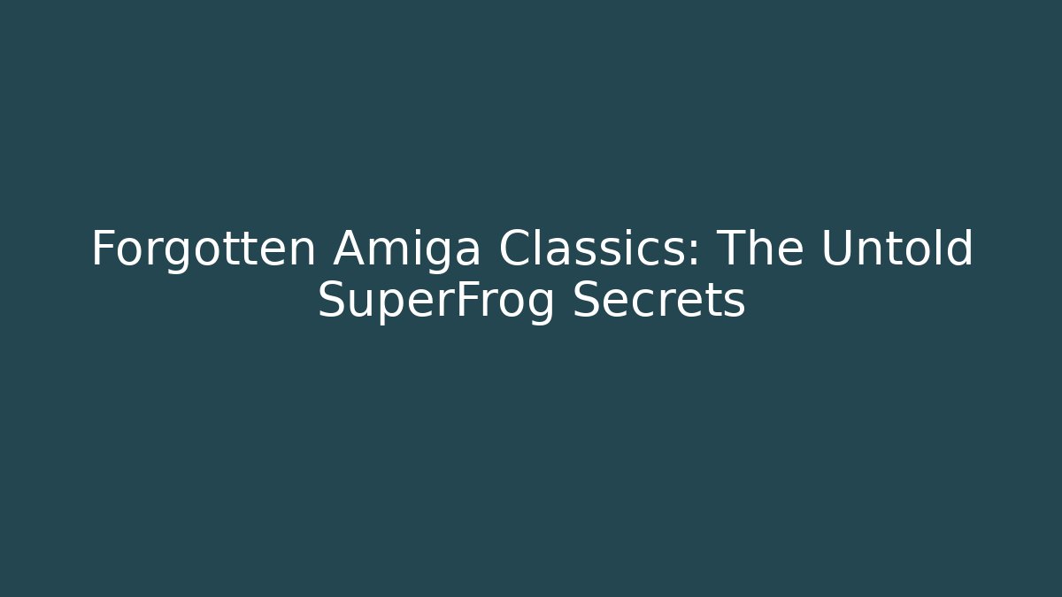 Forgotten Amiga Classics: The Untold SuperFrog Secrets
