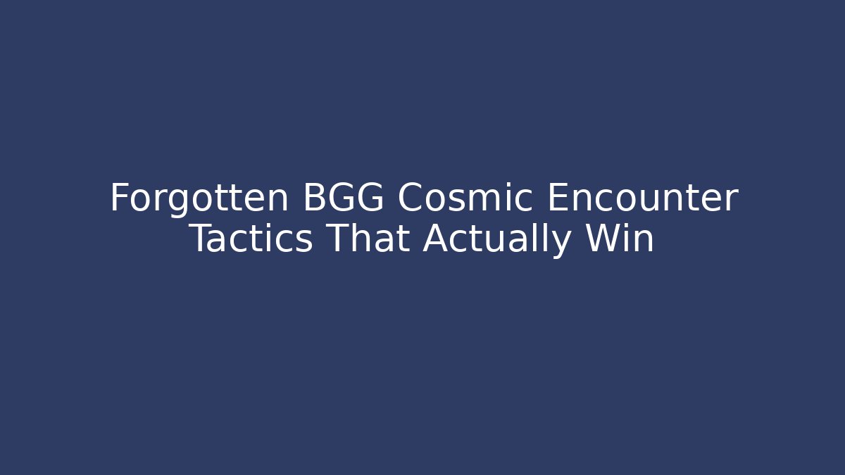 Forgotten BGG Cosmic Encounter Tactics That Actually Win