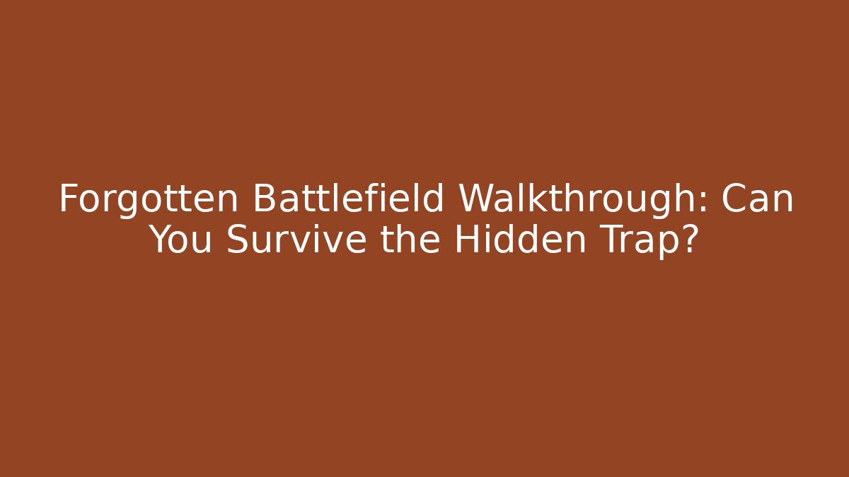 Forgotten Battlefield Walkthrough: Can You Survive the Hidden Trap? - Critter Realm