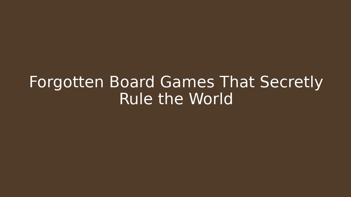 Forgotten Board Games That Secretly Rule the World - Critter Realm