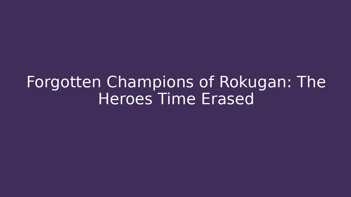 Forgotten Champions of Rokugan: The Heroes Time Erased