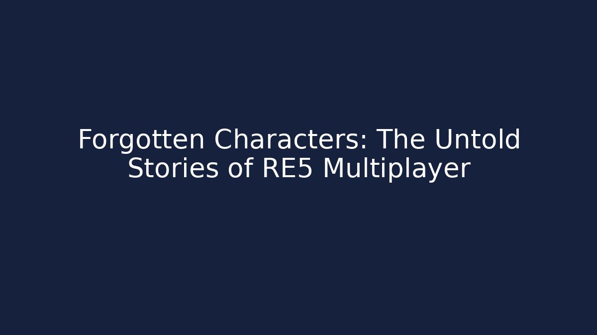 Forgotten Characters: The Untold Stories of RE5 Multiplayer - Critter Realm