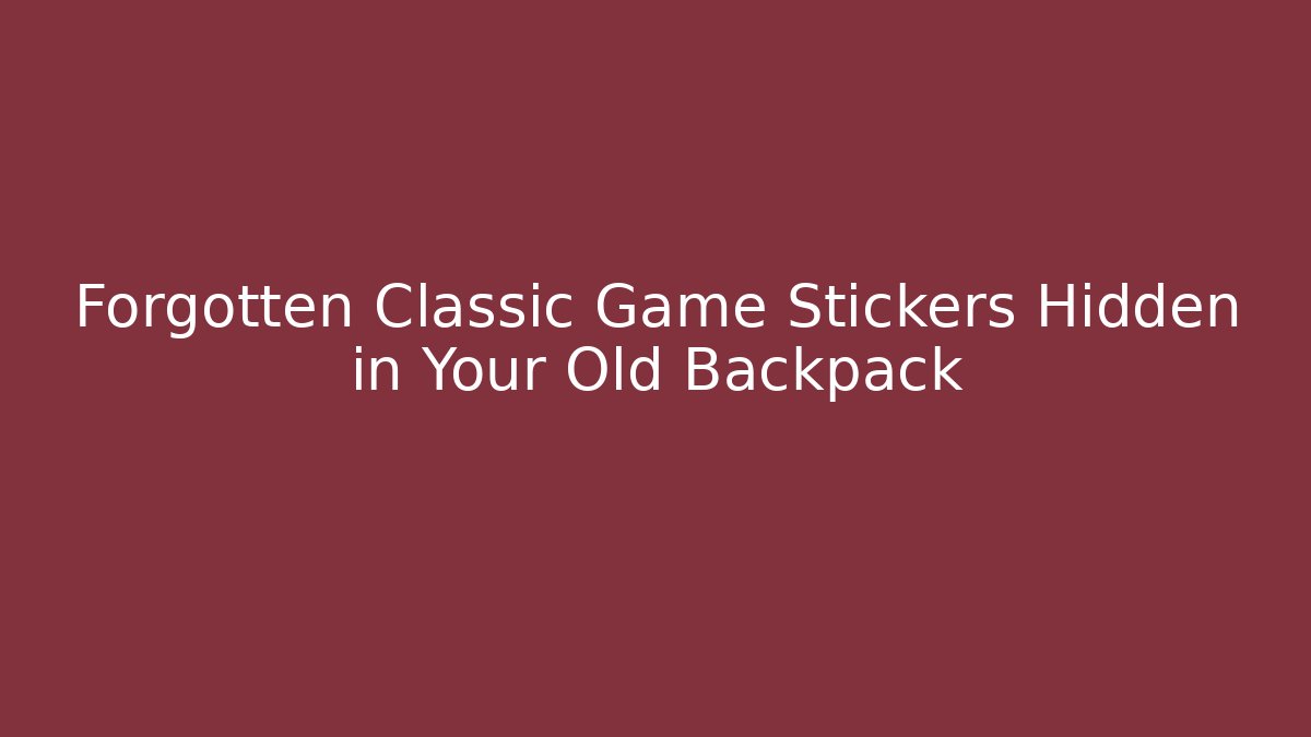 Forgotten Classic Game Stickers Hidden in Your Old Backpack