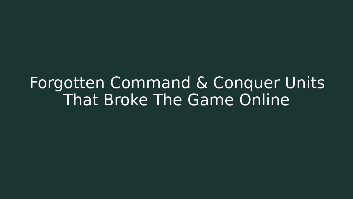 Forgotten Command & Conquer Units That Broke The Game Online - Critter Realm