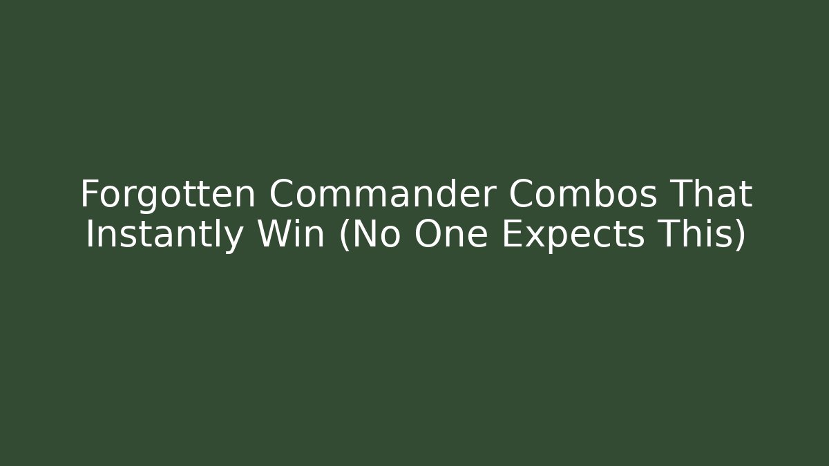 Forgotten Commander Combos That Instantly Win (No One Expects This) - Critter Realm