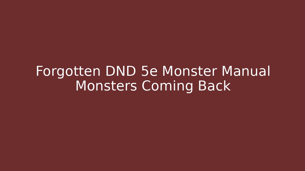Forgotten DND 5e Monster Manual Monsters Coming Back