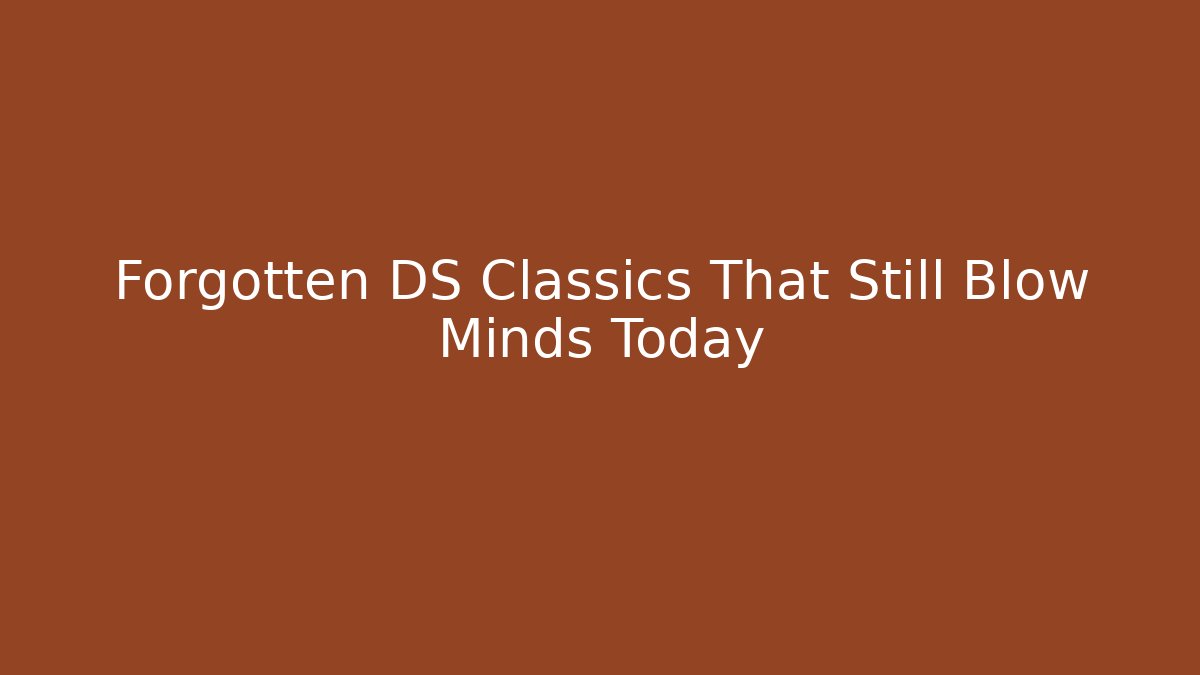 Forgotten DS Classics That Still Blow Minds Today