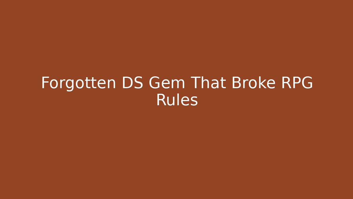 Forgotten DS Gem That Broke RPG Rules