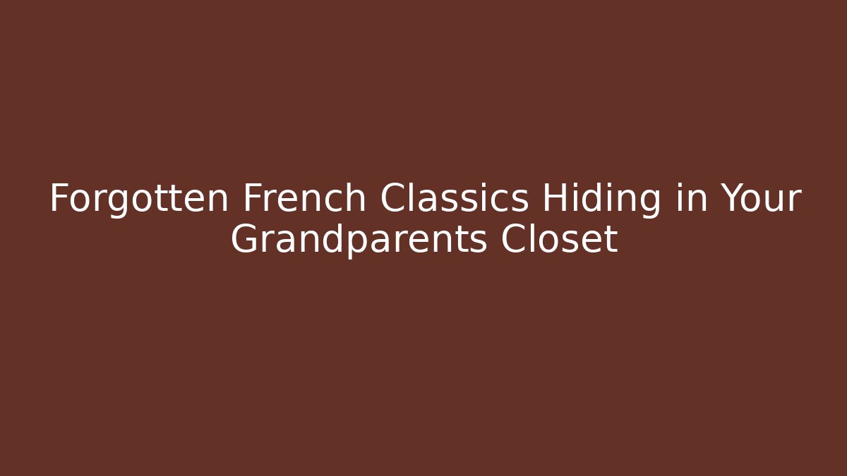Forgotten French Classics Hiding in Your Grandparents Closet