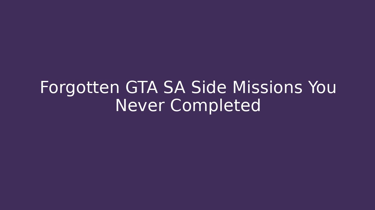 Forgotten GTA SA Side Missions You Never Completed - Critter Realm