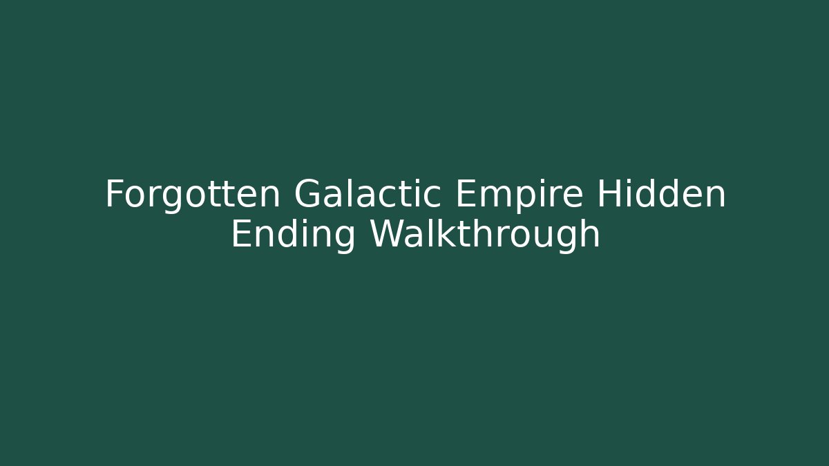 Forgotten Galactic Empire Hidden Ending Walkthrough - Critter Realm