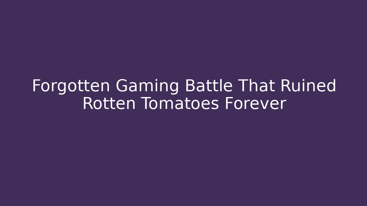 Forgotten Gaming Battle That Ruined Rotten Tomatoes Forever - Critter Realm
