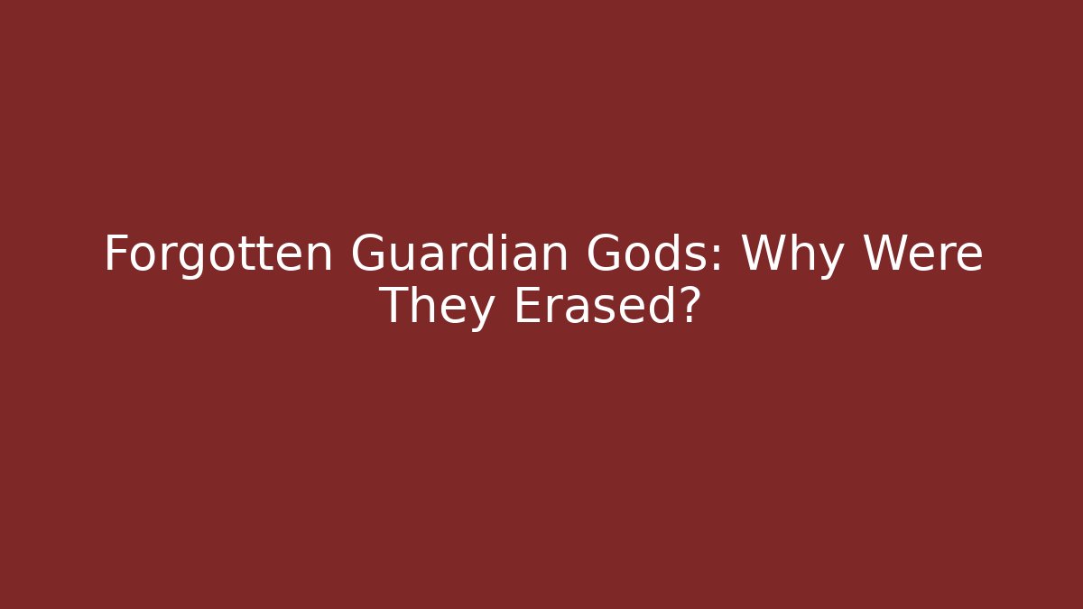 Forgotten Guardian Gods: Why Were They Erased?