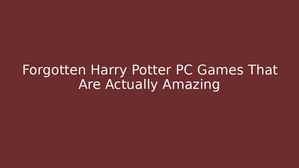 Forgotten Harry Potter PC Games That Are Actually Amazing