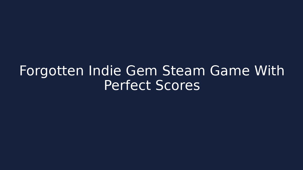 Forgotten Indie Gem Steam Game With Perfect Scores