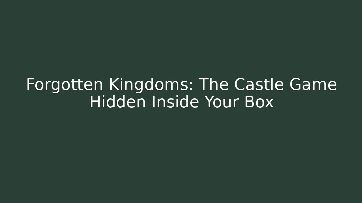 Forgotten Kingdoms: The Castle Game Hidden Inside Your Box - Critter Realm