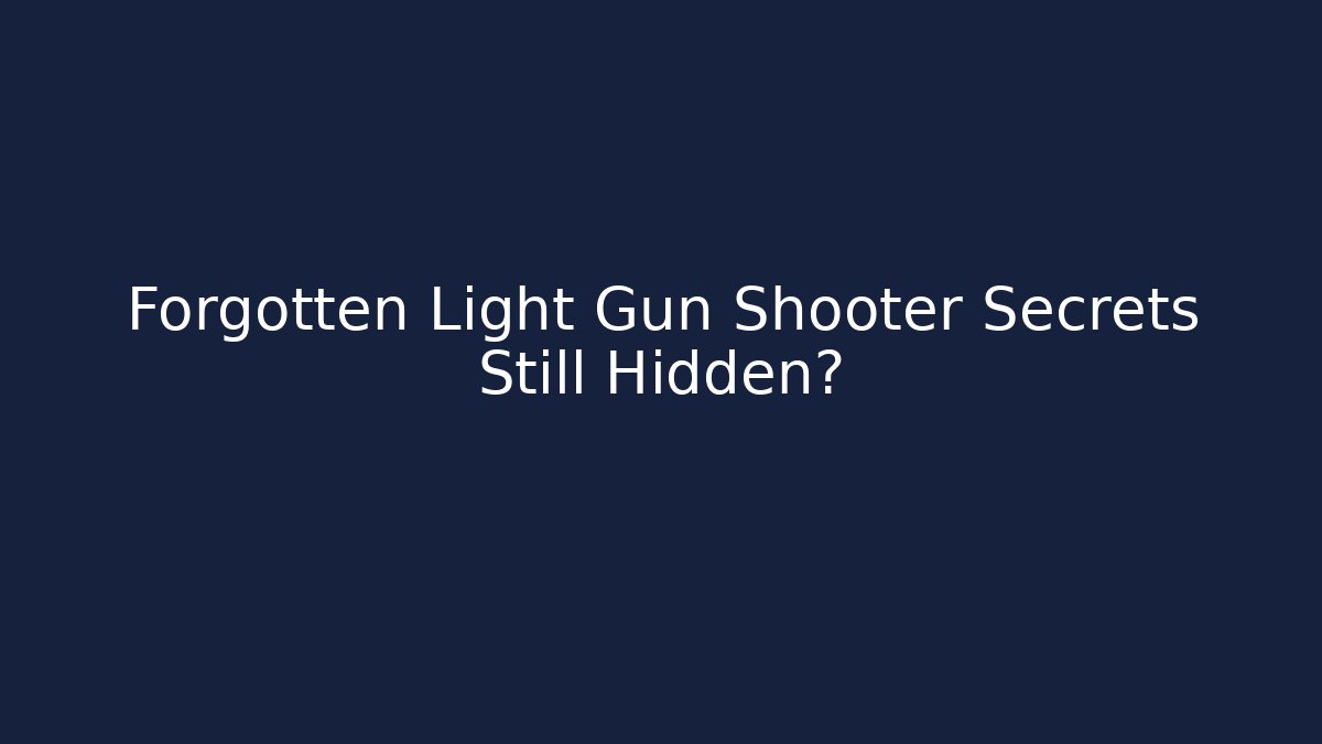 Forgotten Light Gun Shooter Secrets Still Hidden?
