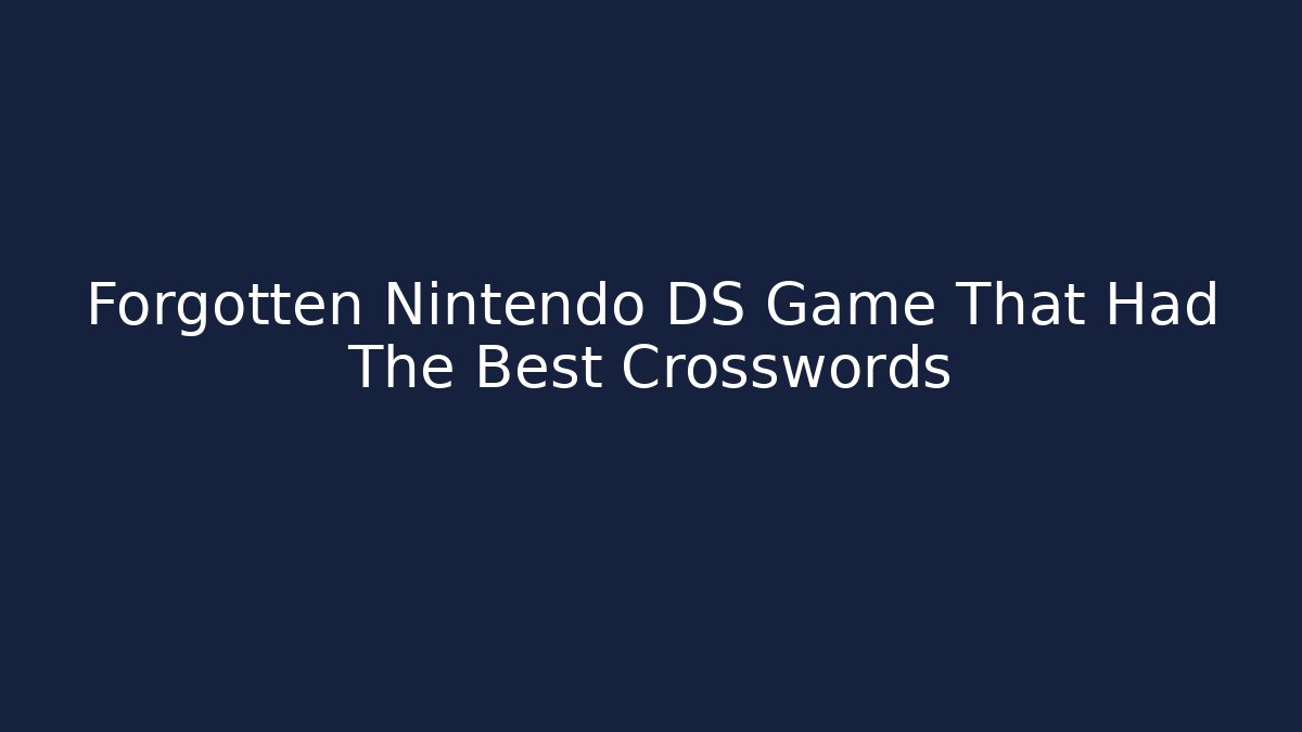 Forgotten Nintendo DS Game That Had The Best Crosswords