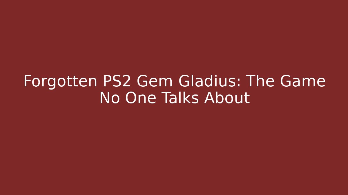 Forgotten PS2 Gem Gladius: The Game No One Talks About