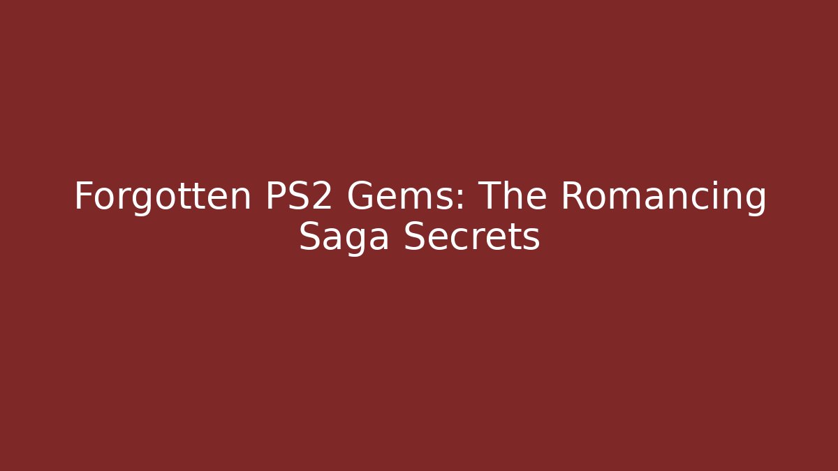 Forgotten PS2 Gems: The Romancing Saga Secrets