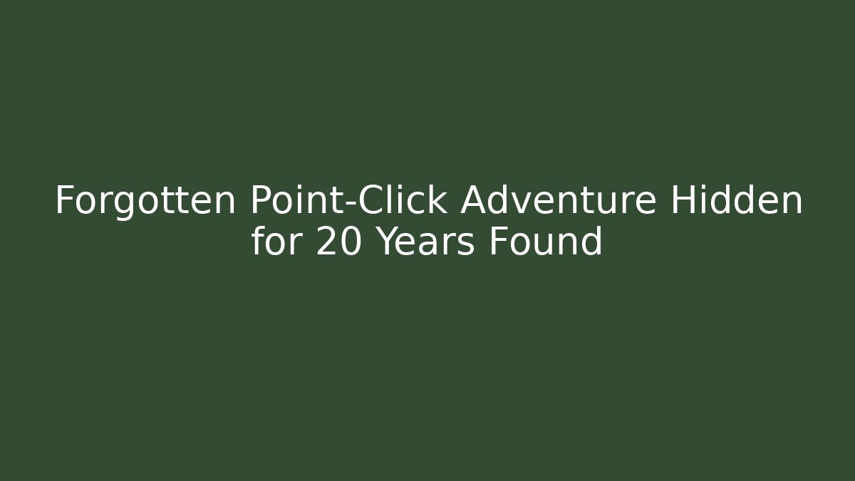 Forgotten Point-Click Adventure Hidden for 20 Years Found
