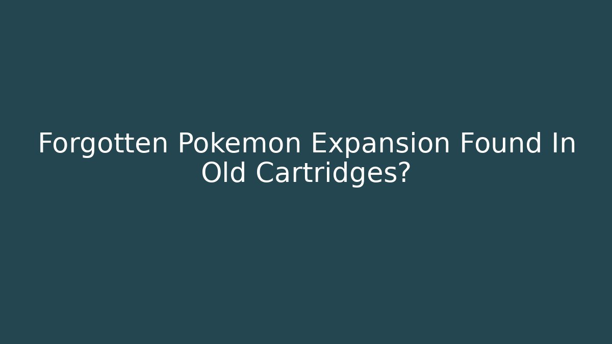 Forgotten Pokemon Expansion Found In Old Cartridges?