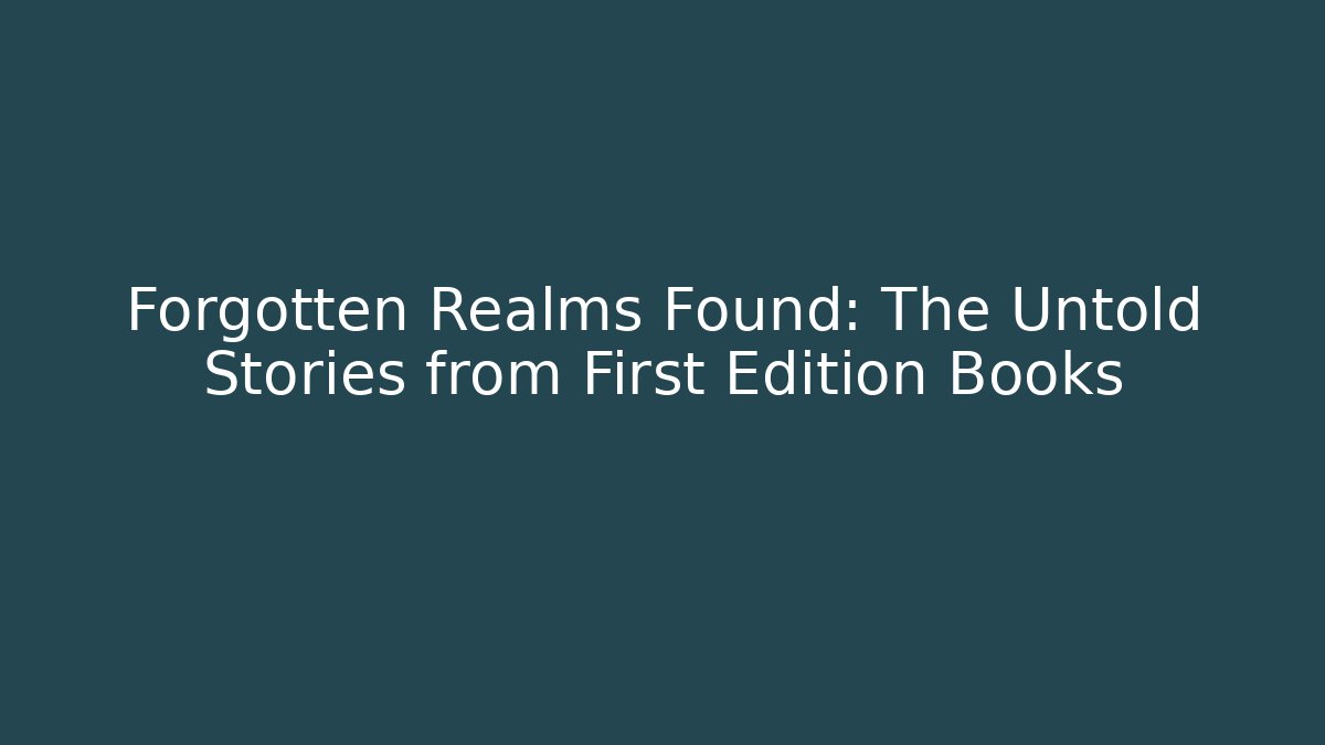 Forgotten Realms Found: The Untold Stories from First Edition Books