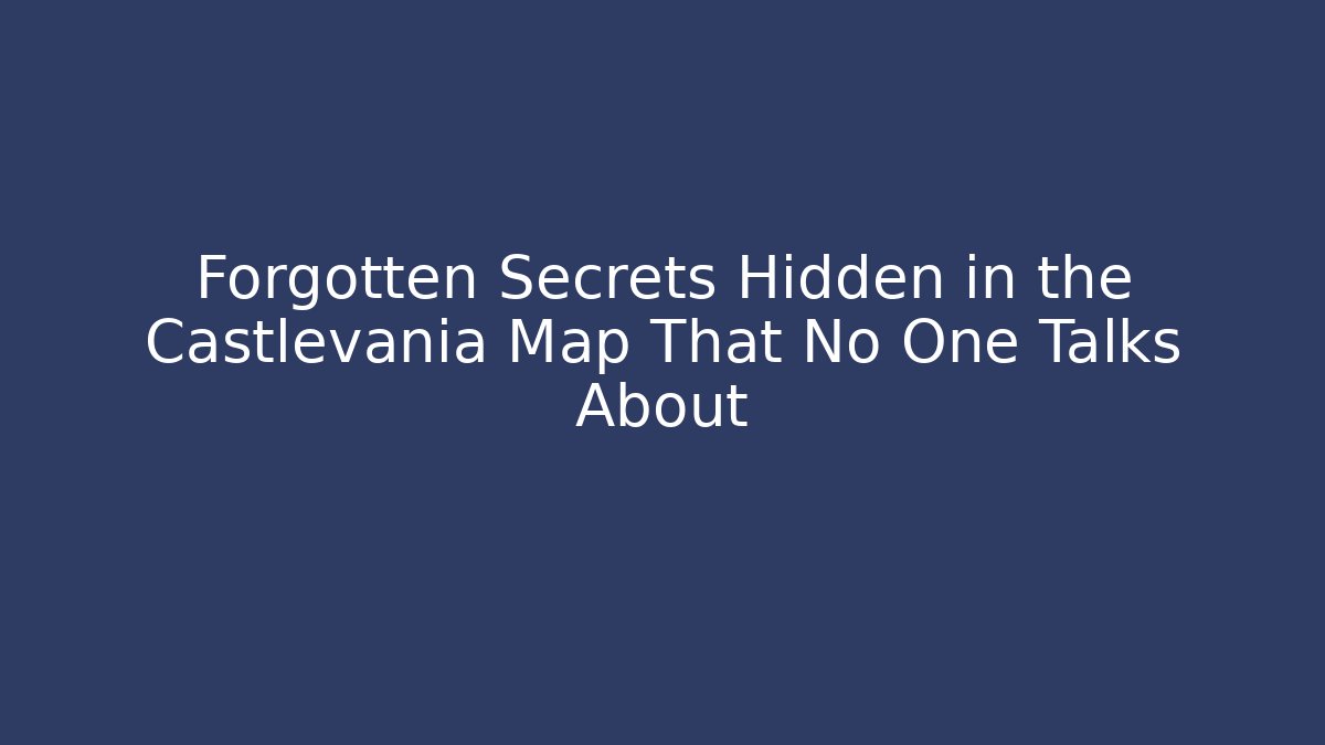 Forgotten Secrets Hidden in the Castlevania Map That No One Talks About