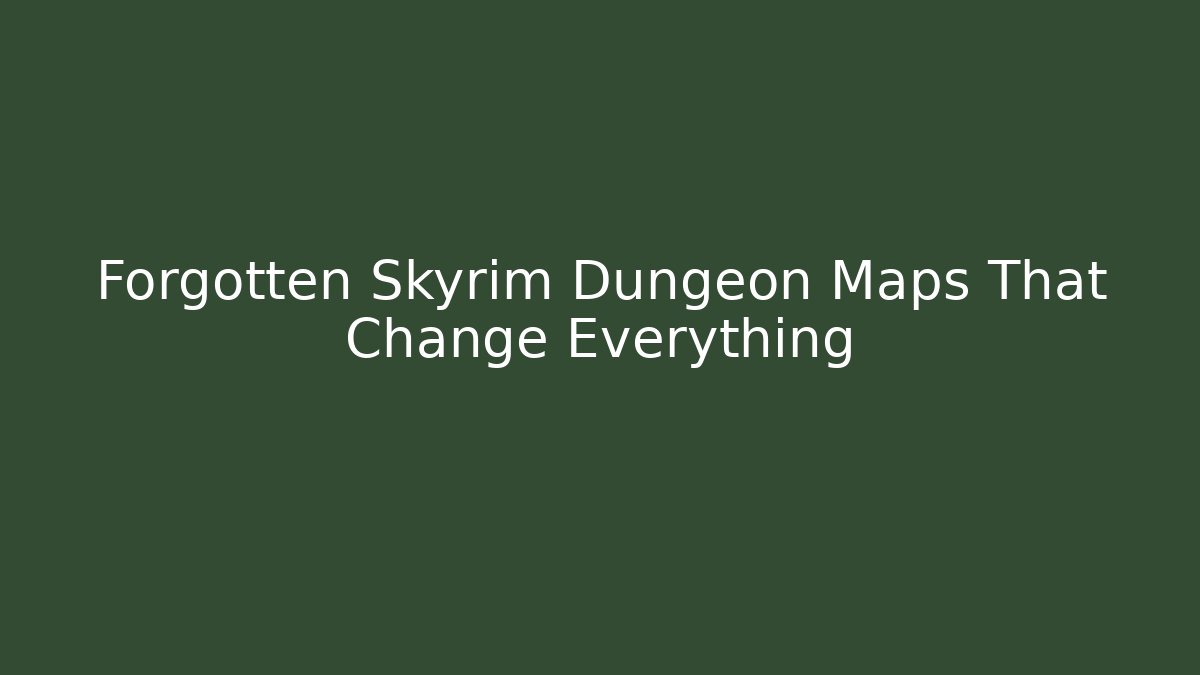 Forgotten Skyrim Dungeon Maps That Change Everything